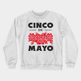 Cinco De Mayo Mexican Pride Mexico Mexicano Mexicana Crewneck Sweatshirt